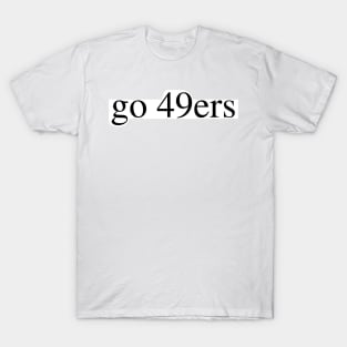 go 49ers T-Shirt
